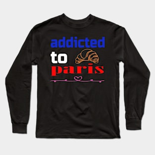 addicted to paris Long Sleeve T-Shirt